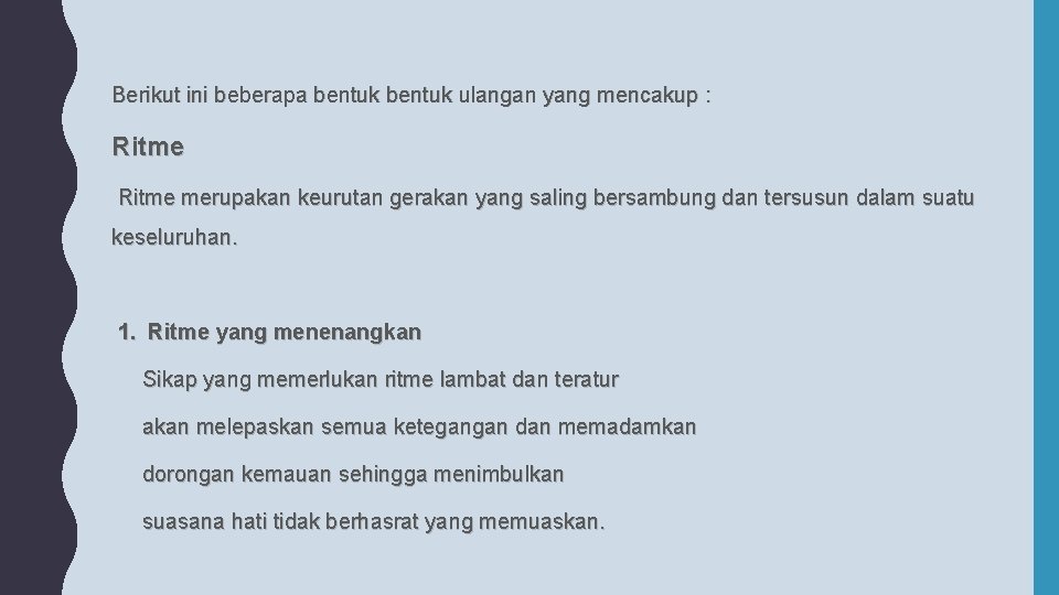 Berikut ini beberapa bentuk ulangan yang mencakup : Ritme merupakan keurutan gerakan yang saling