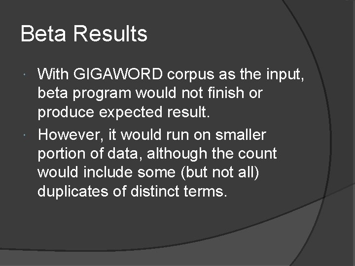 Beta Results With GIGAWORD corpus as the input, beta program would not finish or