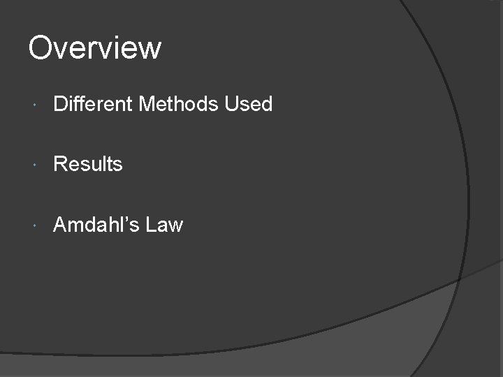 Overview Different Methods Used Results Amdahl’s Law 