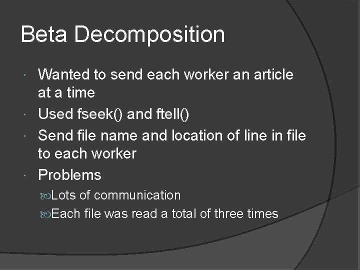 Beta Decomposition Wanted to send each worker an article at a time Used fseek()