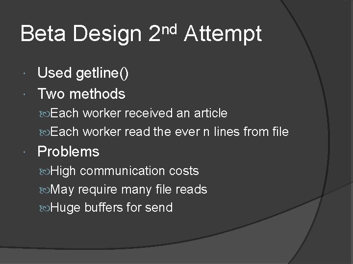 Beta Design 2 nd Attempt Used getline() Two methods Each worker received an article