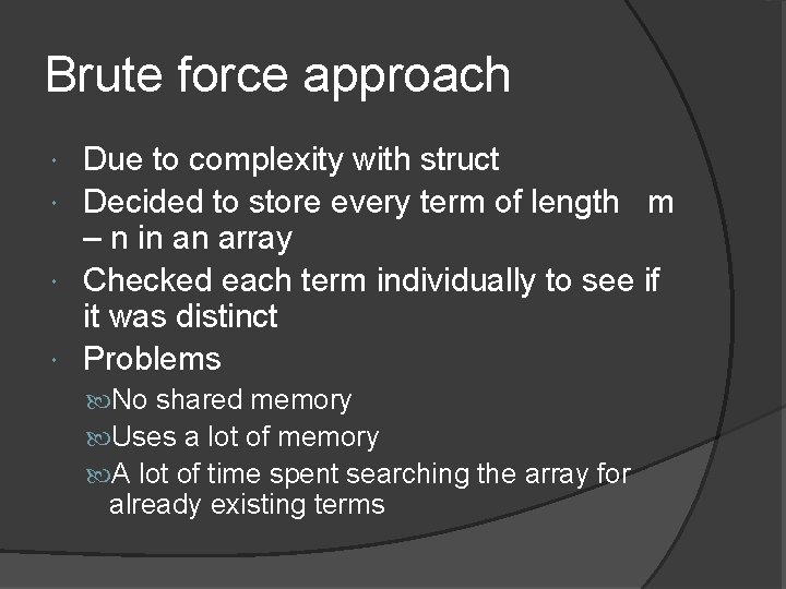 Brute force approach Due to complexity with struct Decided to store every term of