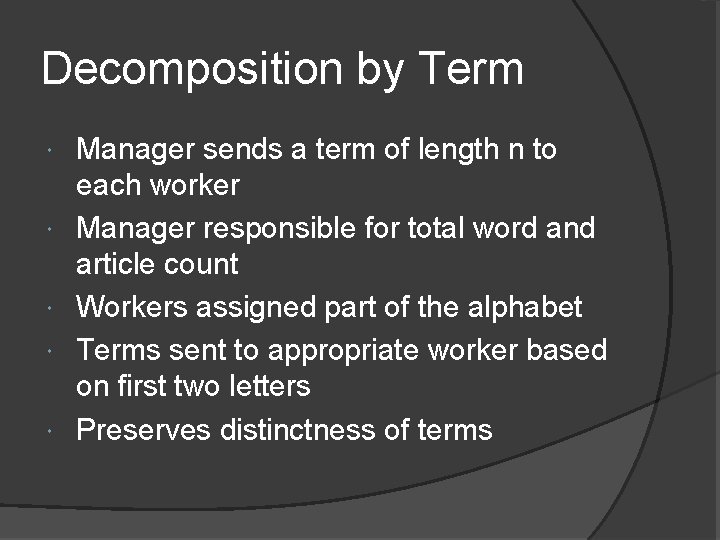 Decomposition by Term Manager sends a term of length n to each worker Manager