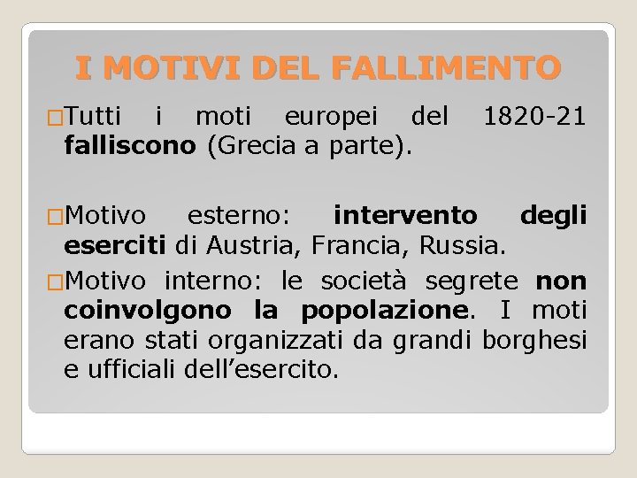 I MOTIVI DEL FALLIMENTO �Tutti i moti europei del falliscono (Grecia a parte). �Motivo