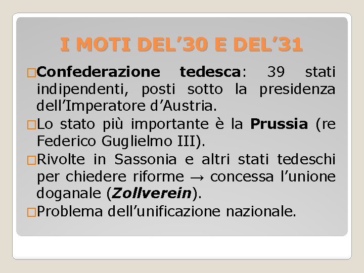 I MOTI DEL’ 30 E DEL’ 31 �Confederazione tedesca: 39 stati indipendenti, posti sotto
