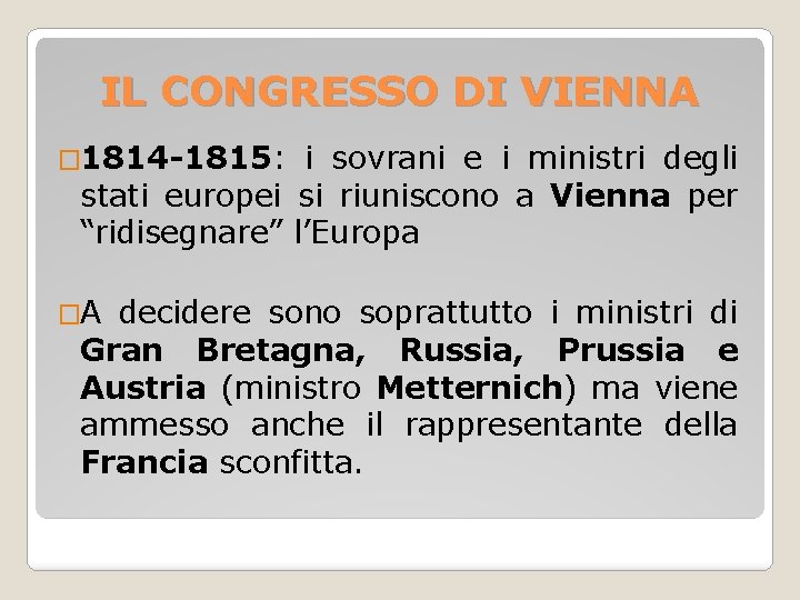 IL CONGRESSO DI VIENNA � 1814 -1815: i sovrani e i ministri degli stati