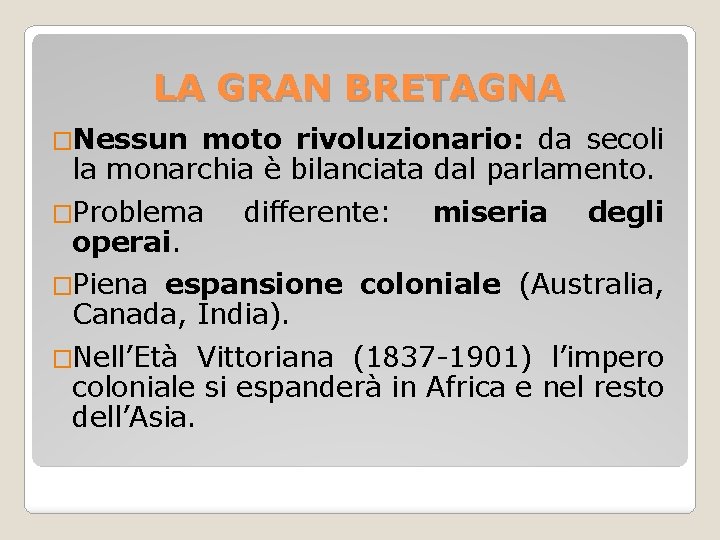 LA GRAN BRETAGNA �Nessun moto rivoluzionario: da secoli la monarchia è bilanciata dal parlamento.