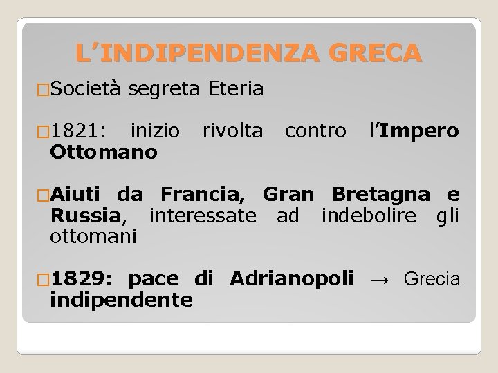 L’INDIPENDENZA GRECA �Società � 1821: segreta Eteria inizio Ottomano rivolta contro l’Impero �Aiuti da