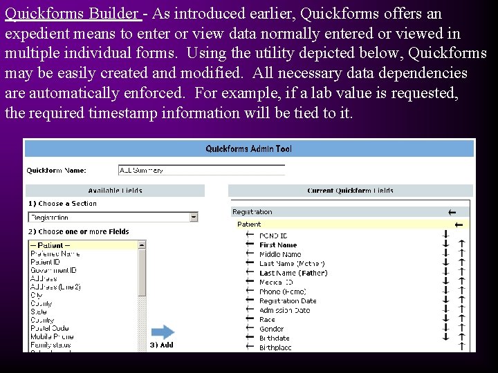 Quickforms Builder - As introduced earlier, Quickforms offers an expedient means to enter or