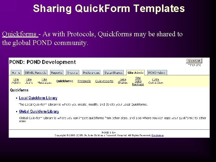 Sharing Quick. Form Templates Quickforms - As with Protocols, Quickforms may be shared to