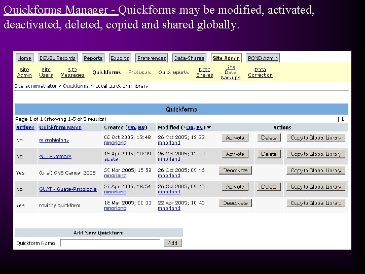 Quickforms Manager - Quickforms may be modified, activated, deleted, copied and shared globally. 