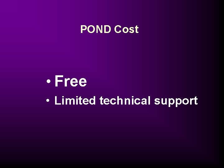 POND Cost • Free • Limited technical support 