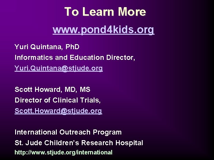 To Learn More www. pond 4 kids. org Yuri Quintana, Ph. D Informatics and