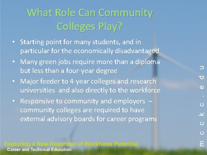 What Role Can Community Colleges Play? • Starting point for many students, and in What Role Can Community Colleges Play? • Starting point for many students, and in
