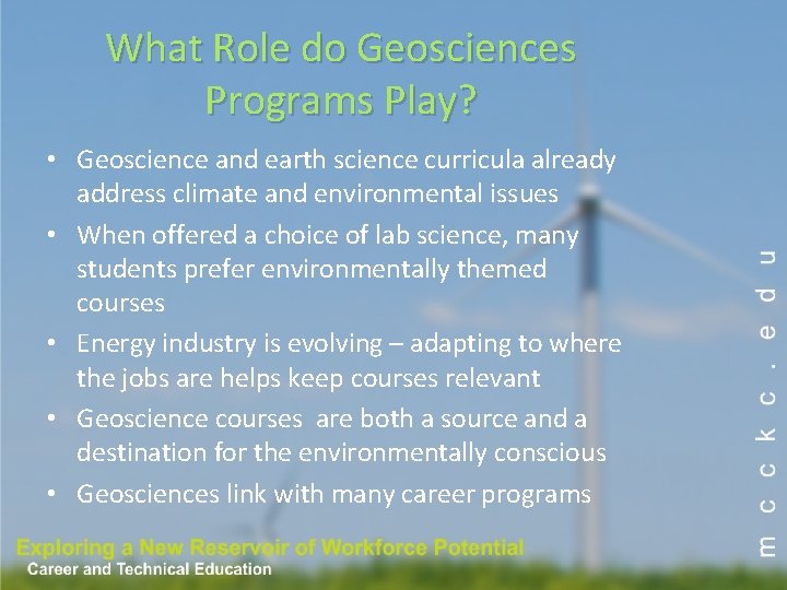 What Role do Geosciences Programs Play? • Geoscience and earth science curricula already address What Role do Geosciences Programs Play? • Geoscience and earth science curricula already address
