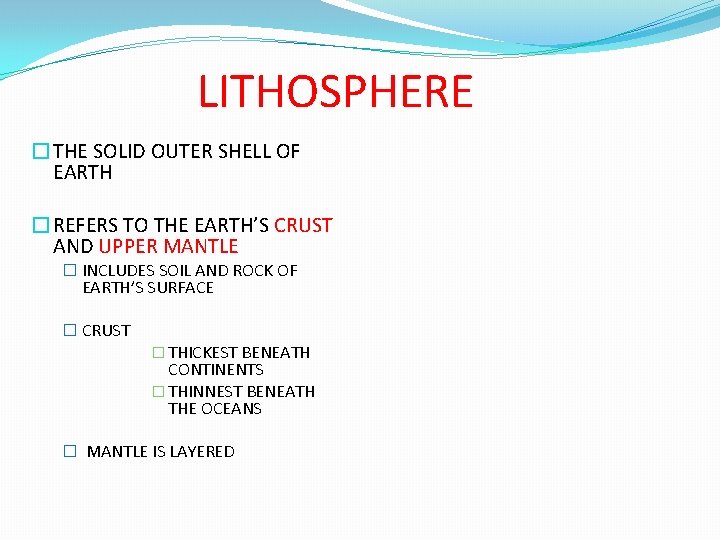 LITHOSPHERE �THE SOLID OUTER SHELL OF EARTH �REFERS TO THE EARTH’S CRUST AND UPPER