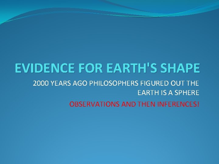 EVIDENCE FOR EARTH'S SHAPE 2000 YEARS AGO PHILOSOPHERS FIGURED OUT THE EARTH IS A