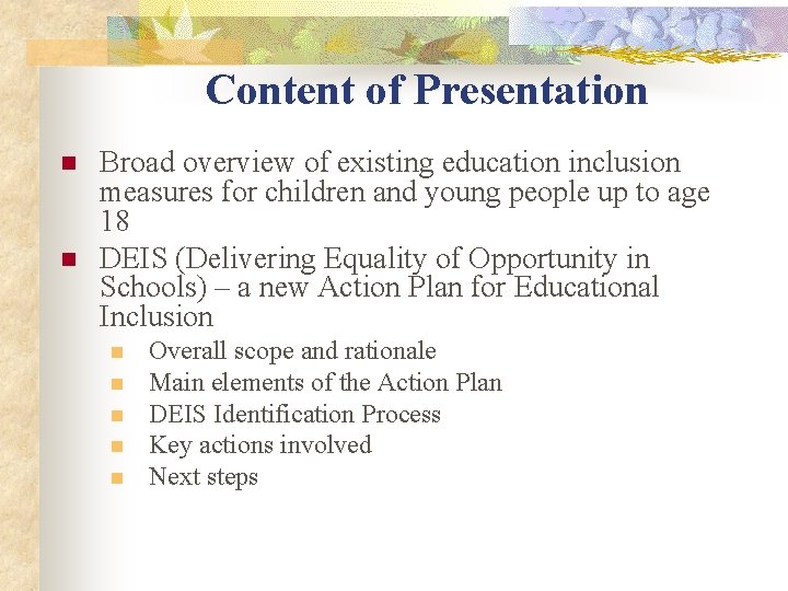 Content of Presentation n n Broad overview of existing education inclusion measures for children