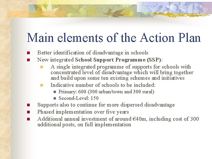 Main elements of the Action Plan n n Better identification of disadvantage in schools