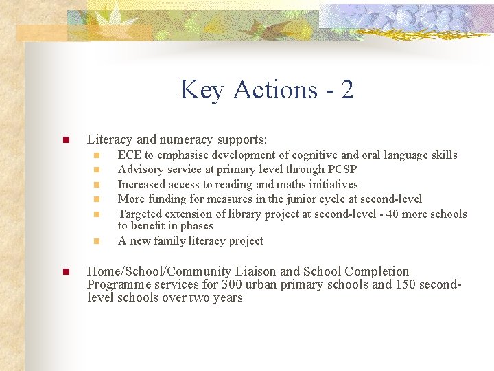 Key Actions - 2 n Literacy and numeracy supports: n n n n ECE