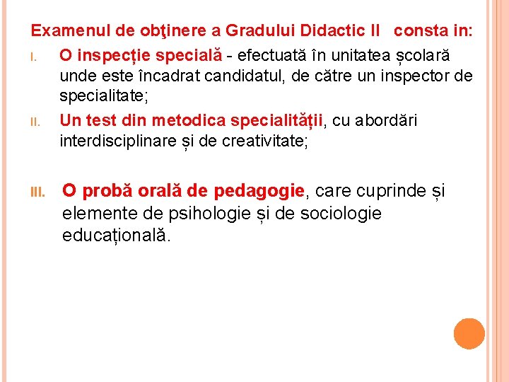 Examenul de obţinere a Gradului Didactic II consta in: I. O inspecție specială -