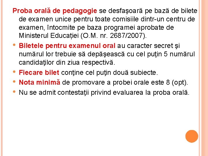 Proba orală de pedagogie se desfaşoară pe bază de bilete de examen unice pentru