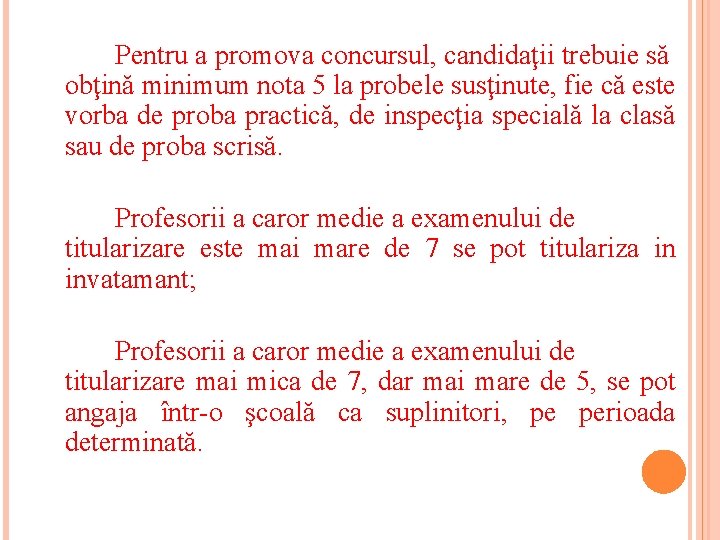 Pentru a promova concursul, candidaţii trebuie să obţină minimum nota 5 la probele susţinute,