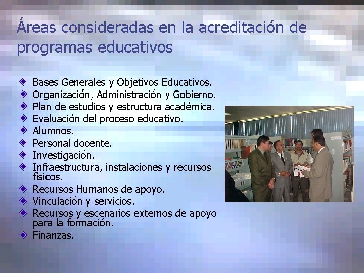 Áreas consideradas en la acreditación de programas educativos Bases Generales y Objetivos Educativos. Organización,