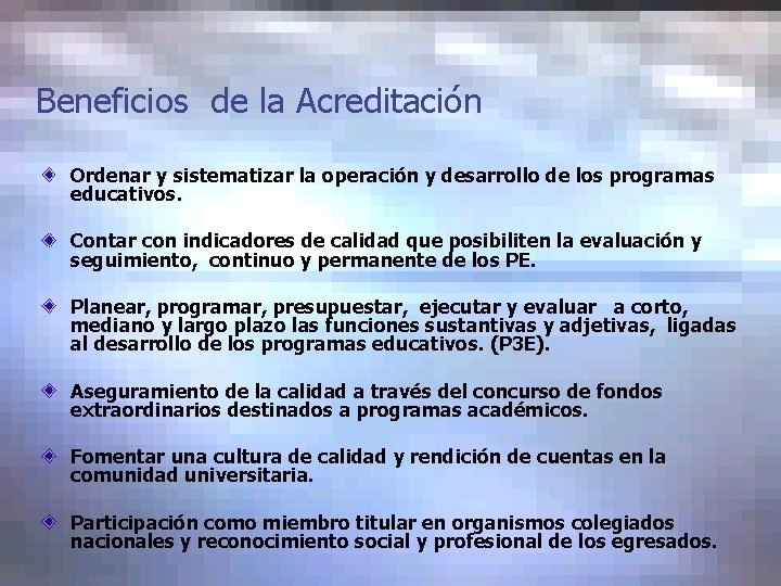 Beneficios de la Acreditación Ordenar y sistematizar la operación y desarrollo de los programas