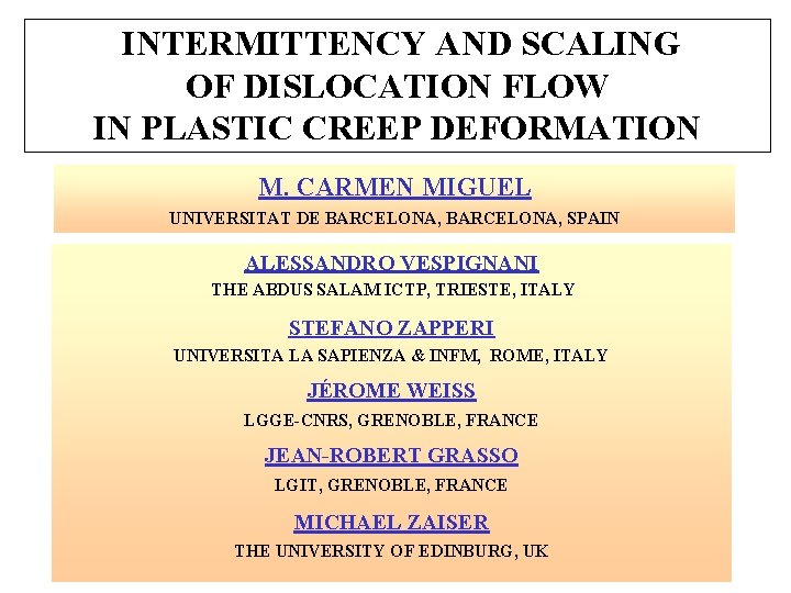 INTERMITTENCY AND SCALING OF DISLOCATION FLOW IN PLASTIC CREEP DEFORMATION M. CARMEN MIGUEL UNIVERSITAT