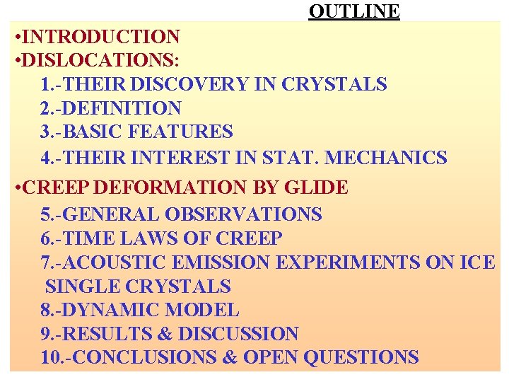 OUTLINE • INTRODUCTION • DISLOCATIONS: 1. -THEIR DISCOVERY IN CRYSTALS 2. -DEFINITION 3. -BASIC