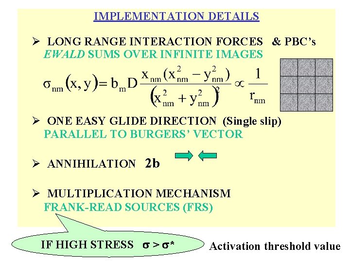 IMPLEMENTATION DETAILS Ø LONG RANGE INTERACTION FORCES & PBC’s EWALD SUMS OVER INFINITE IMAGES