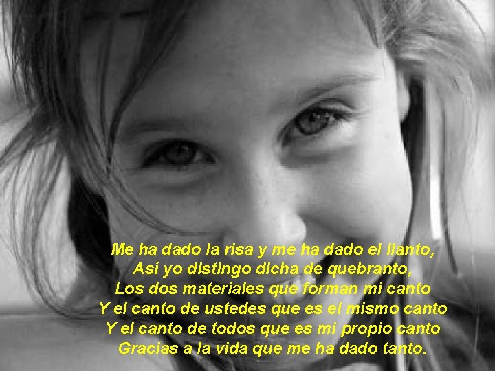 Me ha dado la risa y me ha dado el llanto, Así yo distingo Me ha dado la risa y me ha dado el llanto, Así yo distingo