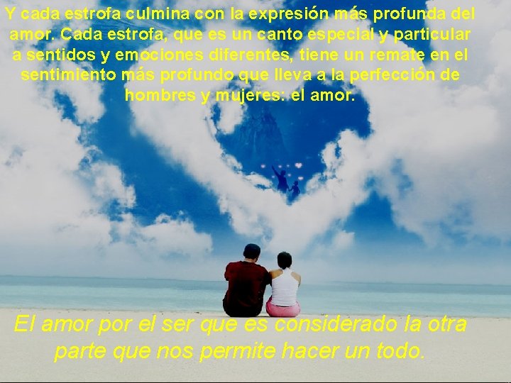 Y cada estrofa culmina con la expresión más profunda del amor. Cada estrofa, que Y cada estrofa culmina con la expresión más profunda del amor. Cada estrofa, que