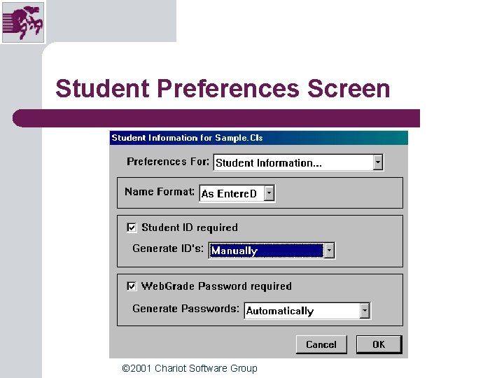 Student Preferences Screen © 2001 Chariot Software Group Student Preferences Screen © 2001 Chariot Software Group