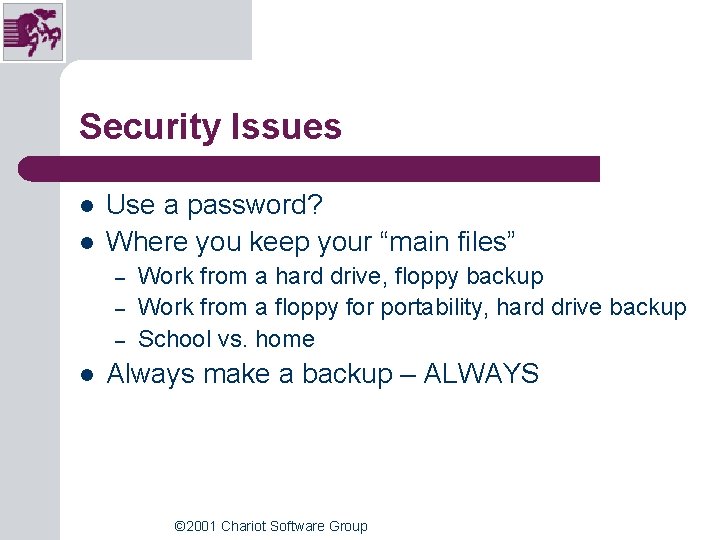 Security Issues l l Use a password? Where you keep your “main files” – Security Issues l l Use a password? Where you keep your “main files” –