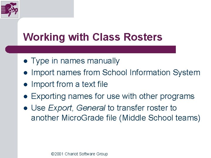 Working with Class Rosters l l l Type in names manually Import names from Working with Class Rosters l l l Type in names manually Import names from