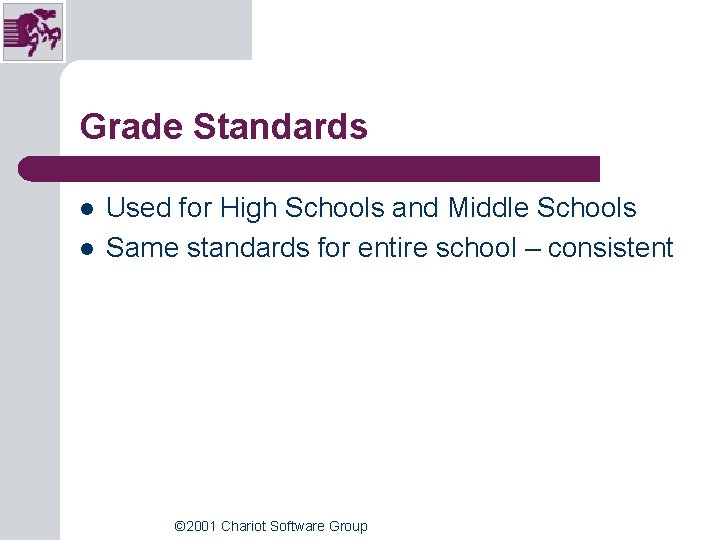 Grade Standards l l Used for High Schools and Middle Schools Same standards for Grade Standards l l Used for High Schools and Middle Schools Same standards for