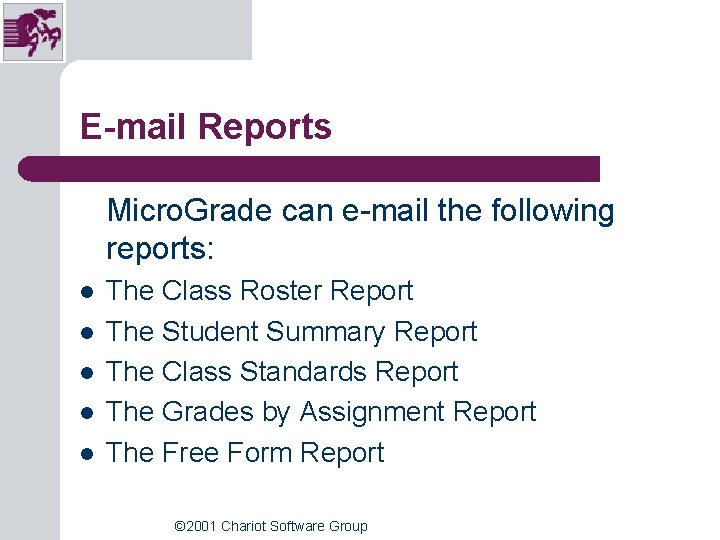 E-mail Reports Micro. Grade can e-mail the following reports: l l l The Class E-mail Reports Micro. Grade can e-mail the following reports: l l l The Class