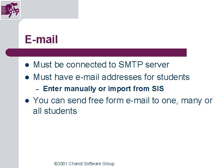 E-mail l l Must be connected to SMTP server Must have e-mail addresses for E-mail l l Must be connected to SMTP server Must have e-mail addresses for