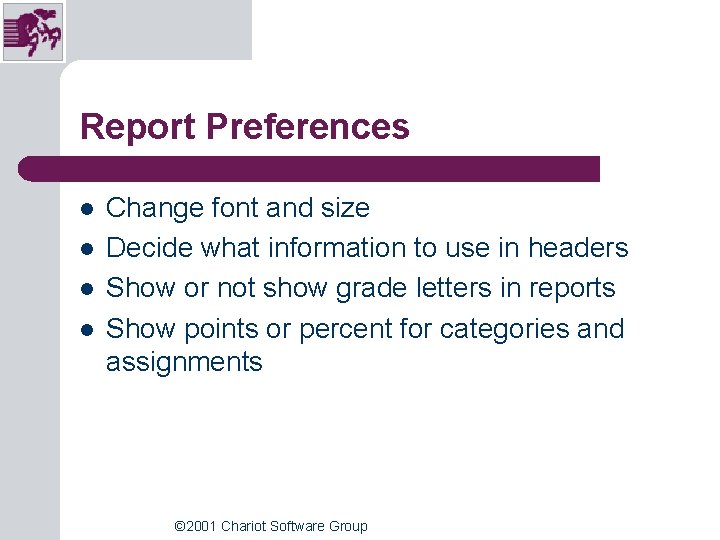 Report Preferences l l Change font and size Decide what information to use in Report Preferences l l Change font and size Decide what information to use in