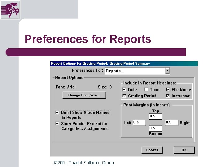 Preferences for Reports © 2001 Chariot Software Group Preferences for Reports © 2001 Chariot Software Group