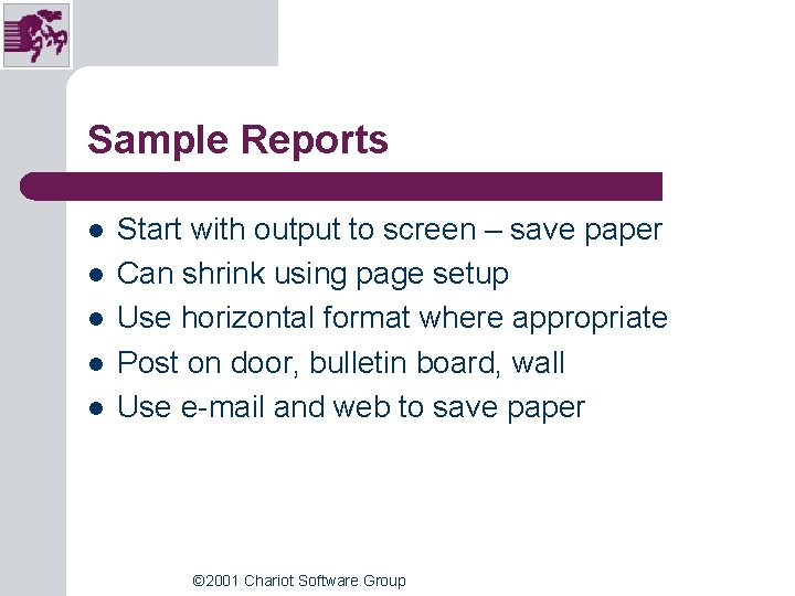 Sample Reports l l l Start with output to screen – save paper Can Sample Reports l l l Start with output to screen – save paper Can