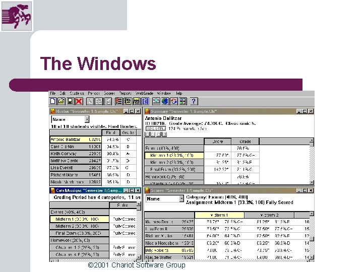 The Windows © 2001 Chariot Software Group The Windows © 2001 Chariot Software Group