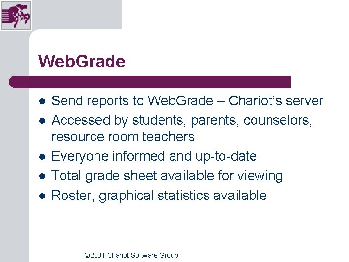 Web. Grade l l l Send reports to Web. Grade – Chariot’s server Accessed Web. Grade l l l Send reports to Web. Grade – Chariot’s server Accessed