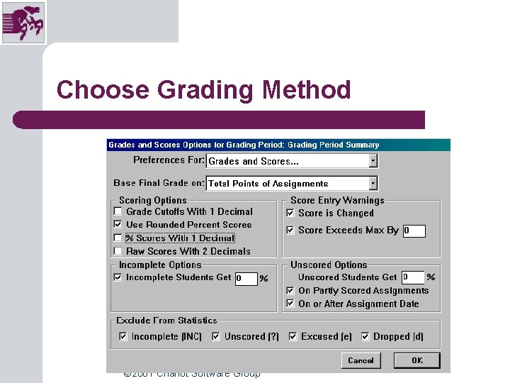 Choose Grading Method © 2001 Chariot Software Group Choose Grading Method © 2001 Chariot Software Group