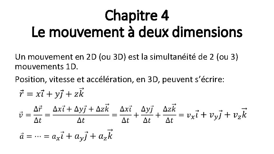 Chapitre 4 Le mouvement à deux dimensions Un mouvement en 2 D (ou 3