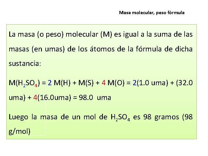 Masa molecular, peso fórmula La masa (o peso) molecular (M) es igual a la