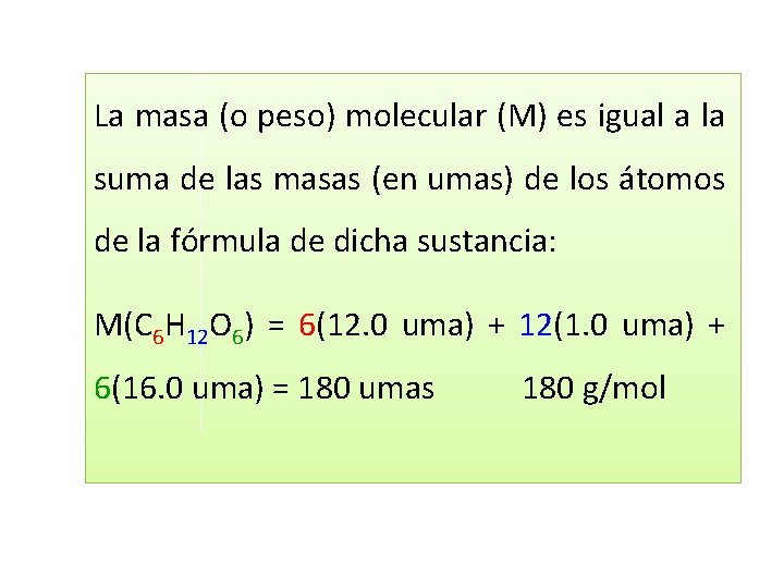 La masa (o peso) molecular (M) es igual a la suma de las masas