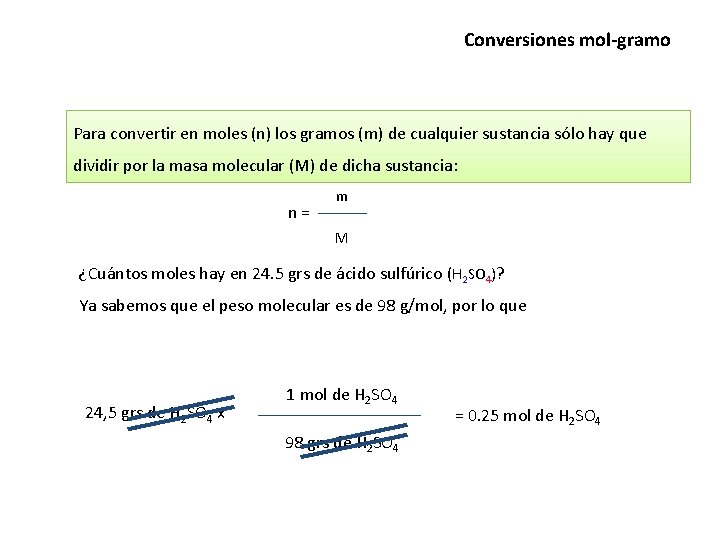 Conversiones mol-gramo Para convertir en moles (n) los gramos (m) de cualquier sustancia sólo